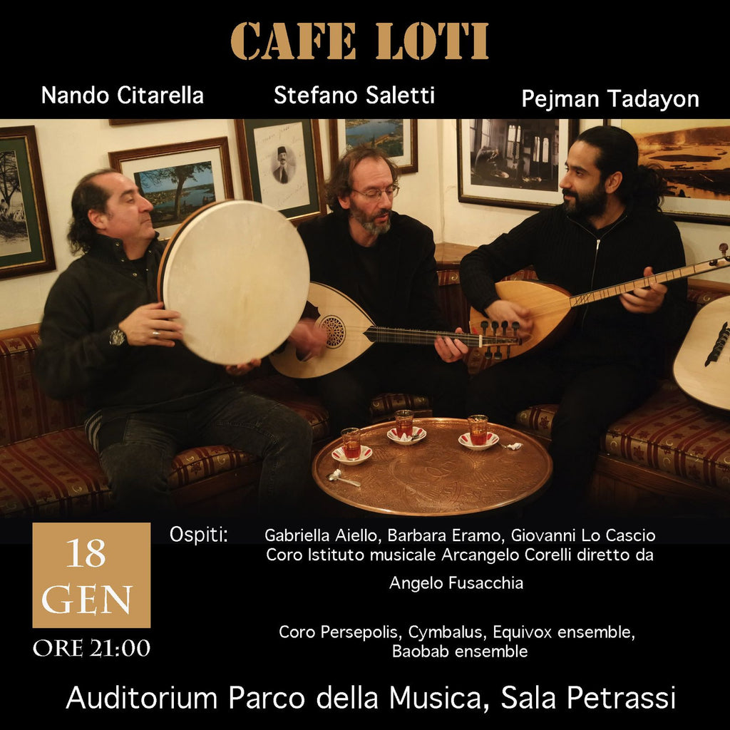 CAFE' LOTI (Nando Citarella, Stefano Saletti, Pejman Tadayon) in "FESTA POPOLARE" : 18 gennaio 2017 all'Auditorium Parco Della Musica [Sala Petrassi ore 21] - ROMA
