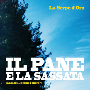 LA SERPE D'ORO - Il pane e la sassata (l'amore... è come l'ellera?) . CD