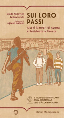 GIADA KOGOVSEK / LETIZIA FUOCHI - Sui loro passi. Alcuni itinerari di guerra e Resistenza a Firenze . Bk