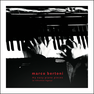 MARCO BERTONI - My Easy Piano Pieces (A Ridiculous Legacy) . CD + BOOK