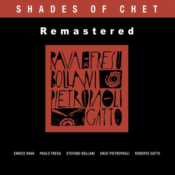 PAOLO FRESU . ENRICO RAVA . STEFANO BOLLANI . ENZO PIETROPAOLI . ROBERTO GATTO - Shades Of Chet (Remastered) . CD