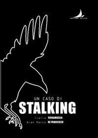 ILARIA FERRAMOSCA . GIAN MARCO DE FRANCESCO - Una caso di stalking . Comic Book