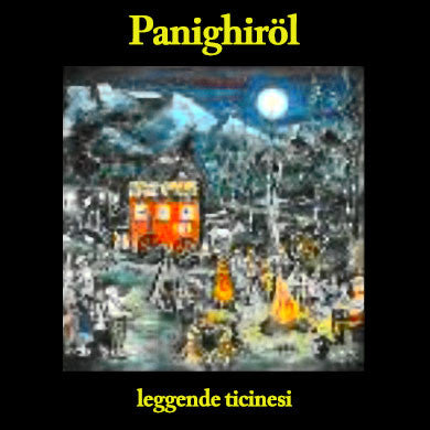 PANIGHIRÖL - Leggende Ticinesi . CD