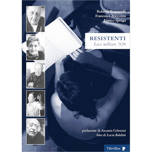 ROBERTA BIAGIARELLI/FRANCESCO NICCOLINI/FRANCO SPREGA - Resistenti. Leva militare '926 . Book