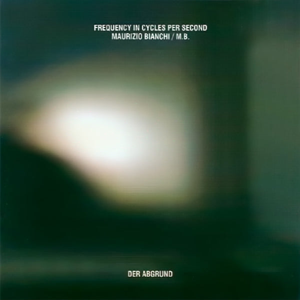 FREQUENCY IN CIRCLES FOR SECOND - MAURIZIO BIANCHI : Der Abgrund . CD