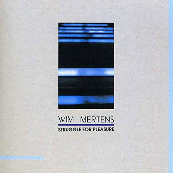 WIM MERTENS - Struggle For Pleasure