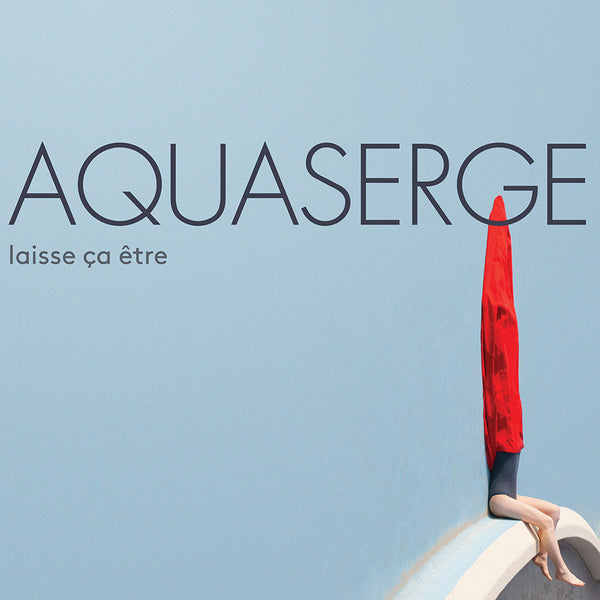 AQUASERGE - Laisse ça etre . CD