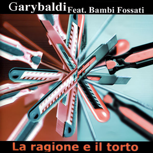 GARYBALDI feat. BAMBI FOSSATI - La Ragione e il torto . CD