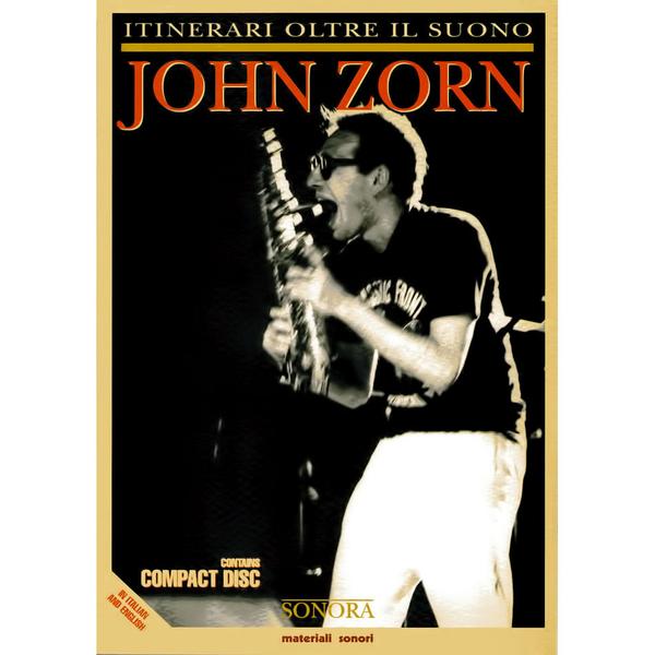 SONORA . Itinerari oltre il Suono . John Zorn