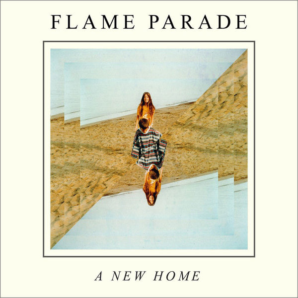 FLAME PARADE - A New Home