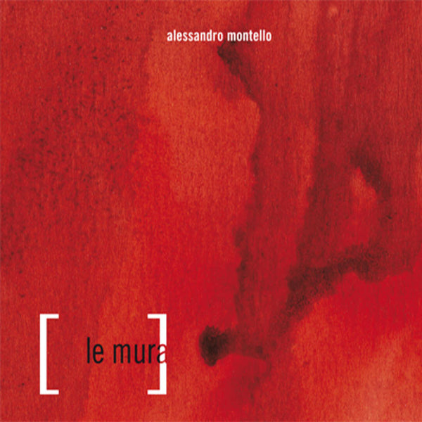 ALESSANDRO MONTELLO - Le Mura . CD