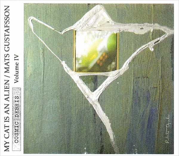 MY CAT IS AN ALIEN / MATS GUSTAFSSON - Cosmic Debris . Vol. IV . CD/split