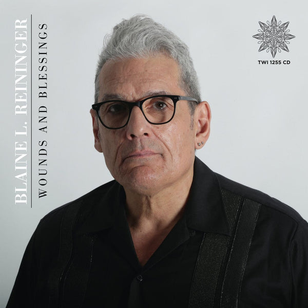 BLAINE L. REININGER - Wounds And Blessings . 2CD