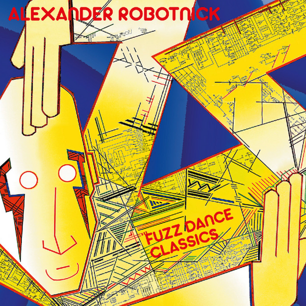 ALEXANDER ROBOTNICK - Fuzz Dance Classics . LP