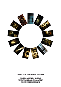 MARIA ASSUNTA KARINI / FRANCESCO PALATINO / SIMON FISHER TURNER - Ghosts of Industrial Sunday . CD + DVD