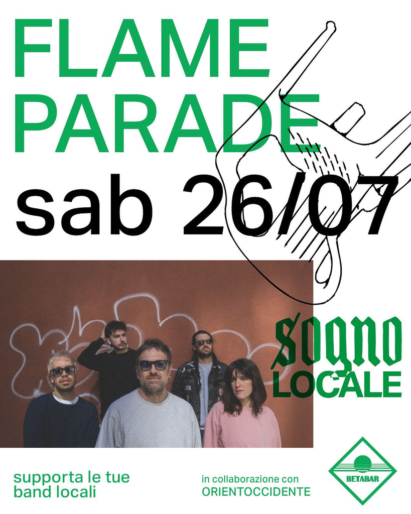 Orientoccidente 2025: FLAME PARADE tornano al Beta Bar a Terranuova Bracciolini (AR) > 26.07.2025