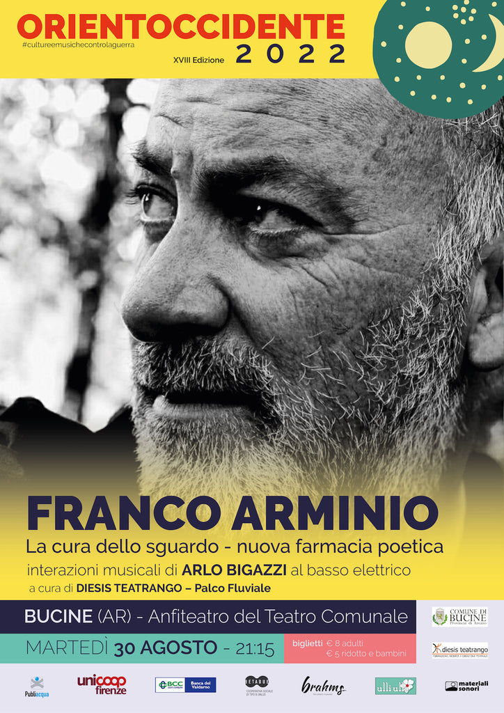 Palco Fluviale / Orientoccidente 2022 > FRANCO ARMINIO e la cura dello sguardo - Bucine (AR) > 30.08.2022