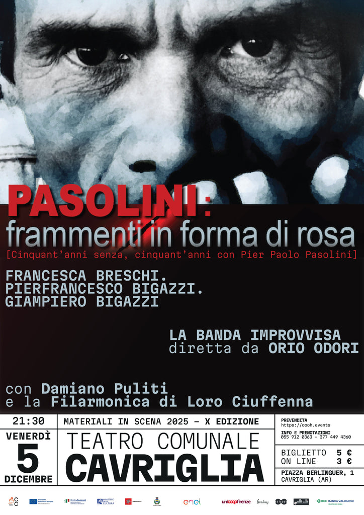 Materiali In Scena a 50 anni dalla sua tragica morte, l'omaggio a PIER PAOLO PASOLINI del Teatro di Cavriglia > 05.12.2025