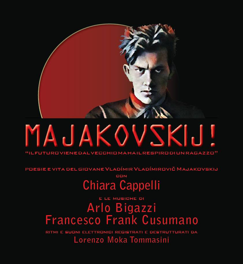 LA STORIA DEL GIOVANE MAJAKOVSKIJ AL TEATRO DI LATERINA (AR)  FRA MUSICA E POESIA CON CHIARA CAPPELLI, ARLO BIGAZZI, FRANK CUSUMANO.