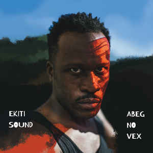 EKITI SOUND - Abeg No Vex . CD sleeve