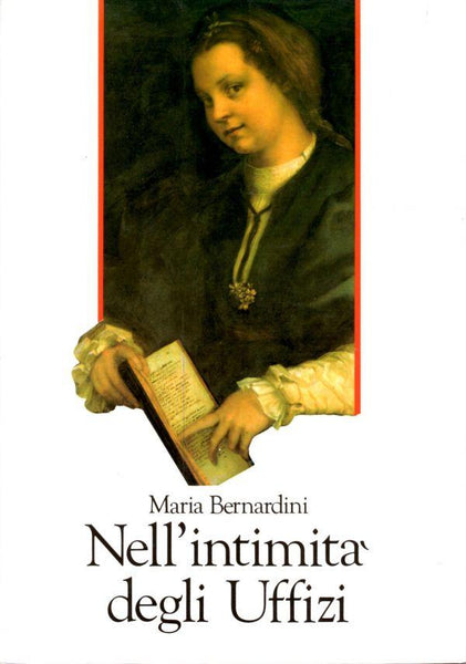 MARIA BERNARDINI - Nell'initimità degli Uffizi . Bk