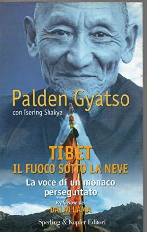 PALDEN GYATSO - Tibet. Il fuoco sotto la neve . Bk