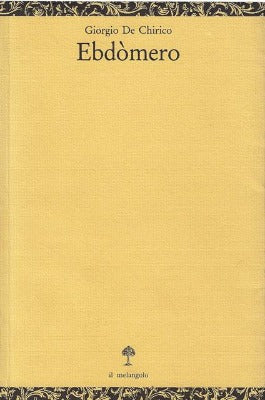 GIORGIO DE CHIRICO - Ebdòmero . Book