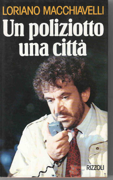 LORIANO MACCHIAVELLI - Un poliziotto una città . Bk