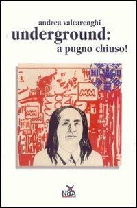 ANDREA VALCARENGHI - Underground: a pugno chiuso! . BK