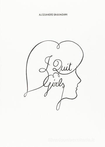 ALESSANDRO BARONCIANI - I quit girls . Book