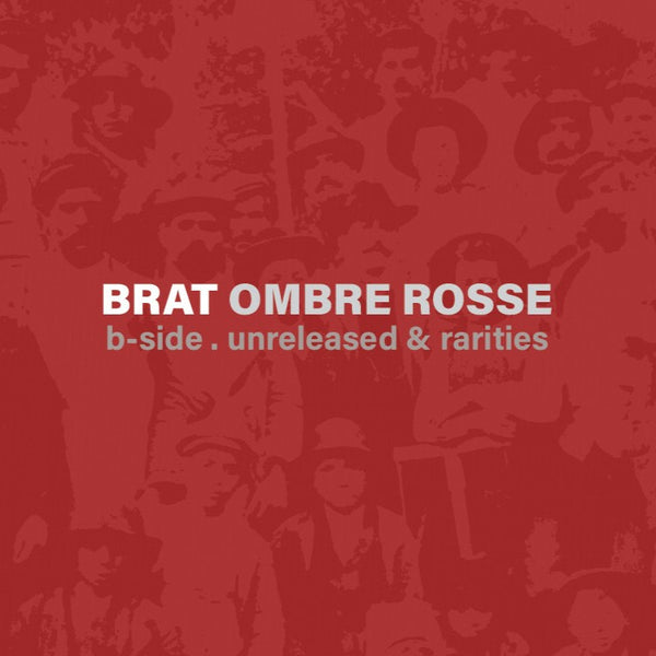 BRAT - Ombre rosse - B-side unreleased & rarities . CD