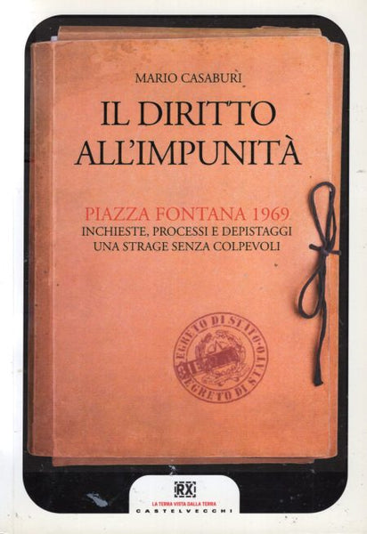 MARIO CASABURI -  Il diritto all'impunità - Piazza Fontana 1969 . Book