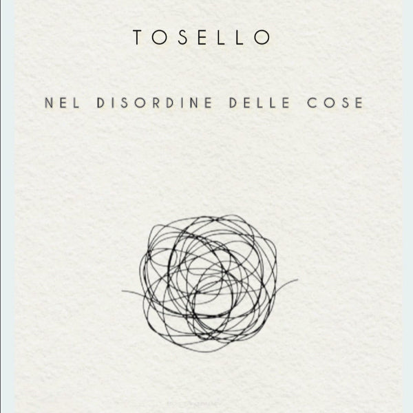 TOSELLO - Il disordine delle cose . CD