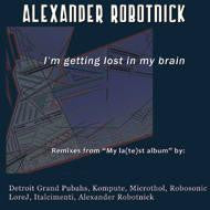 ALEXANDER ROBOTNICK - I'm Getting Lost In My Brain . CD