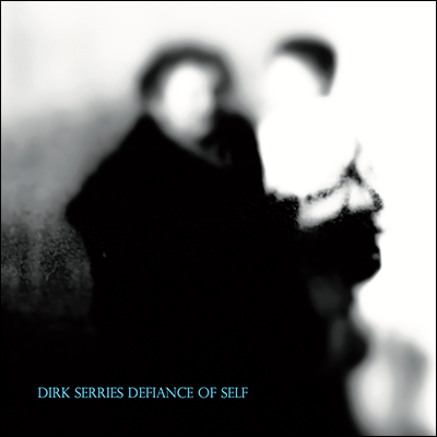 DIRK SERRIES - Defiance of Self . CD