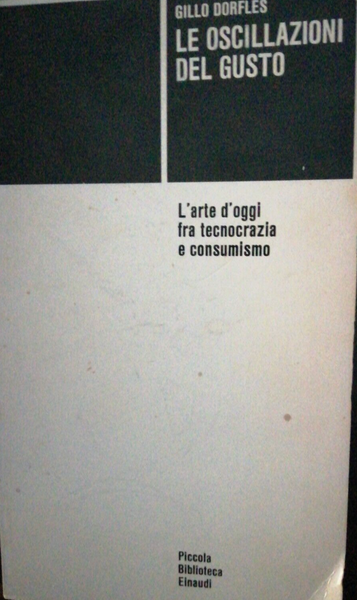 GILLO DORFLES - Le oscillazioni del gusto . Bk