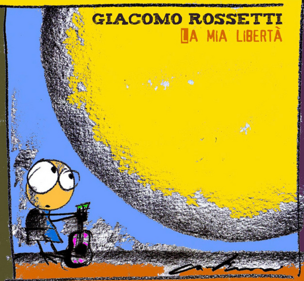 GIACOMO ROSSETTI - La mia libertà . CD