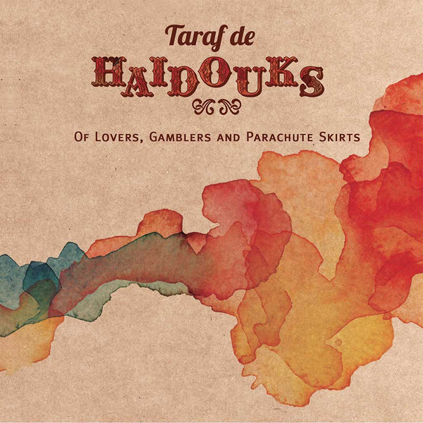 TARAF DE HAIDOUKS - Of Lovers, Gamblers And Parachute Skirts . CD