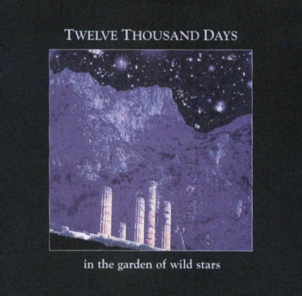 TWELVE THOUSAND DAYS . In the garden of wild stars . CD