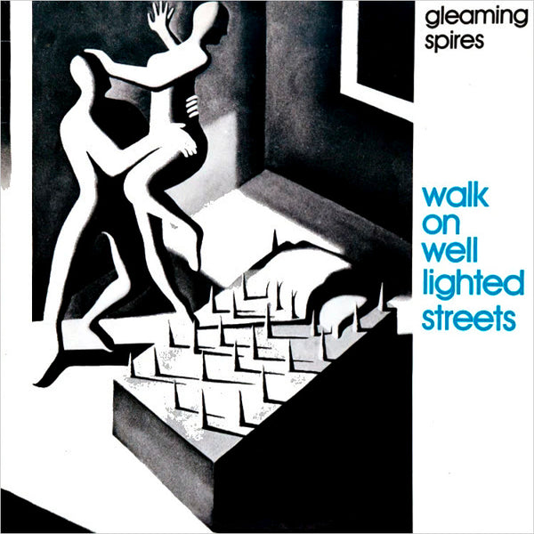 GLEAMING SPIRES - Walk On Well Lighted Streets . LP