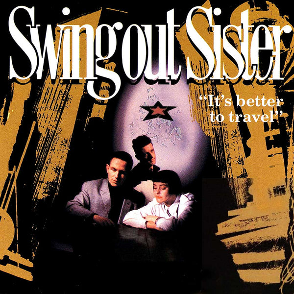 SWING OUT SISTER - It's Better To Travel . LP