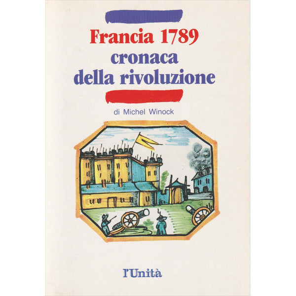 MICHEL WINOCK - Francia 1789 Cronaca della rivoluzione . Book