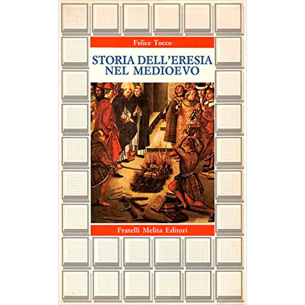 FELICE TOCCO - Storia dell'eresia nel medioevo . Book
