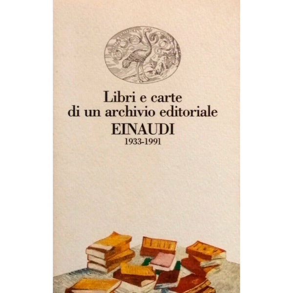 V. A. - Libri e carte di un archivio editoriale Einaudi 1933-1991 . Book