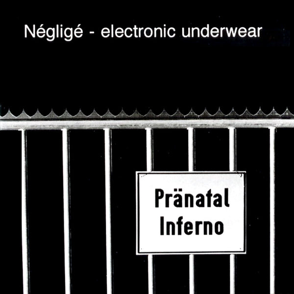 NEGLIGE ELECTRONIC UNDERWEAR - Pranatal Inferno . CD