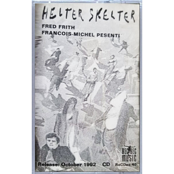 FRED FRITH / FRANCOIS-MICHEL PESENTI - Helter Skelter . MC