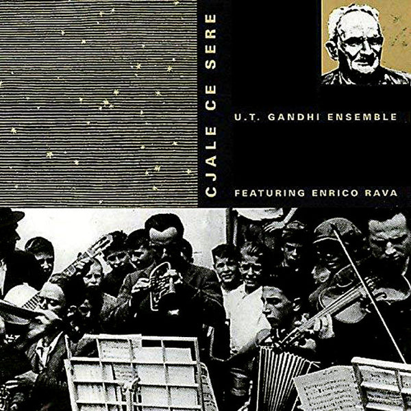 U.T. GANDHI ENSEMBLE feat. ENRICO RAVA - Cjale Ce Sere . CD