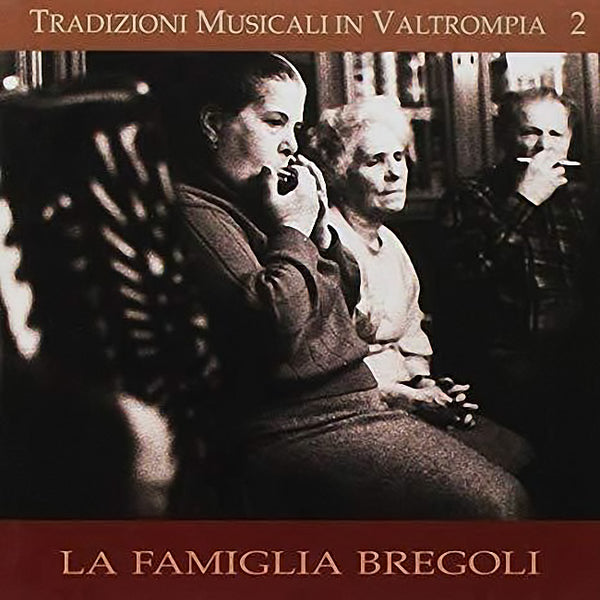 LA FAMIGLIA BREGOLI - Tradizioni Musicali in Valtrompia Vol 2 . CD