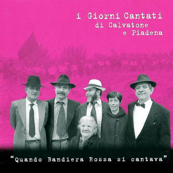 I GIORNI CANTATI DI CALVATONE E PIADENA - Quando Bandiera Rossa si cantava . CD