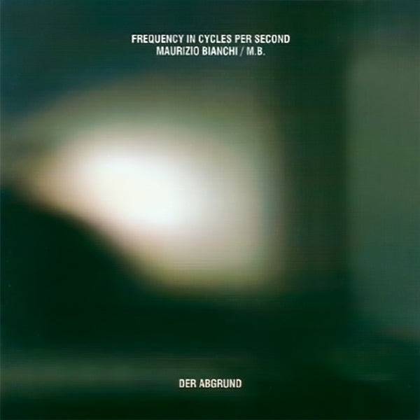 FREQUENCY IN CIRCLES FOR SECOND - MAURIZIO BIANCHI : Der Abgrund  . CD